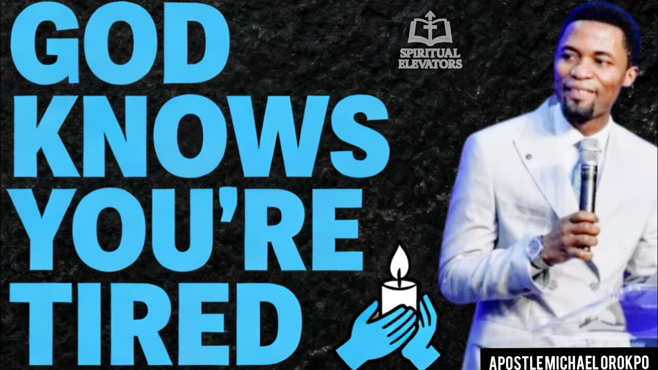 GOD KNOWS YOU'RE TIRED BY APOSTLE MICHAEL OROKPO (@KoinoniaGlobal