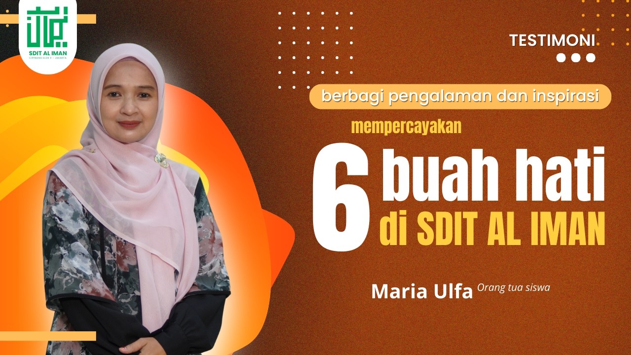 Menitipkan 6 Buah Hati di SDIT AL IMAN | Cerita Kepercayaan Orang Tua
