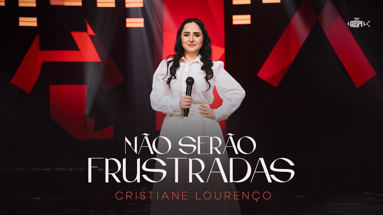 Cristiane Lourenço - Não Serão Frustradas  | Clipe Oficial