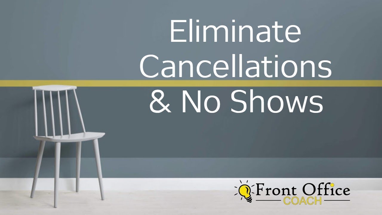 How to Eliminate Cancellations and No Shows - Dental Practice Management Tips
