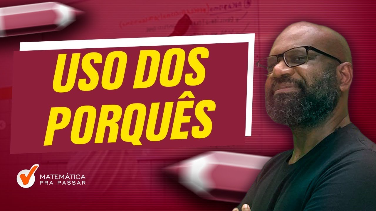 Uso dos PORQUÊS.