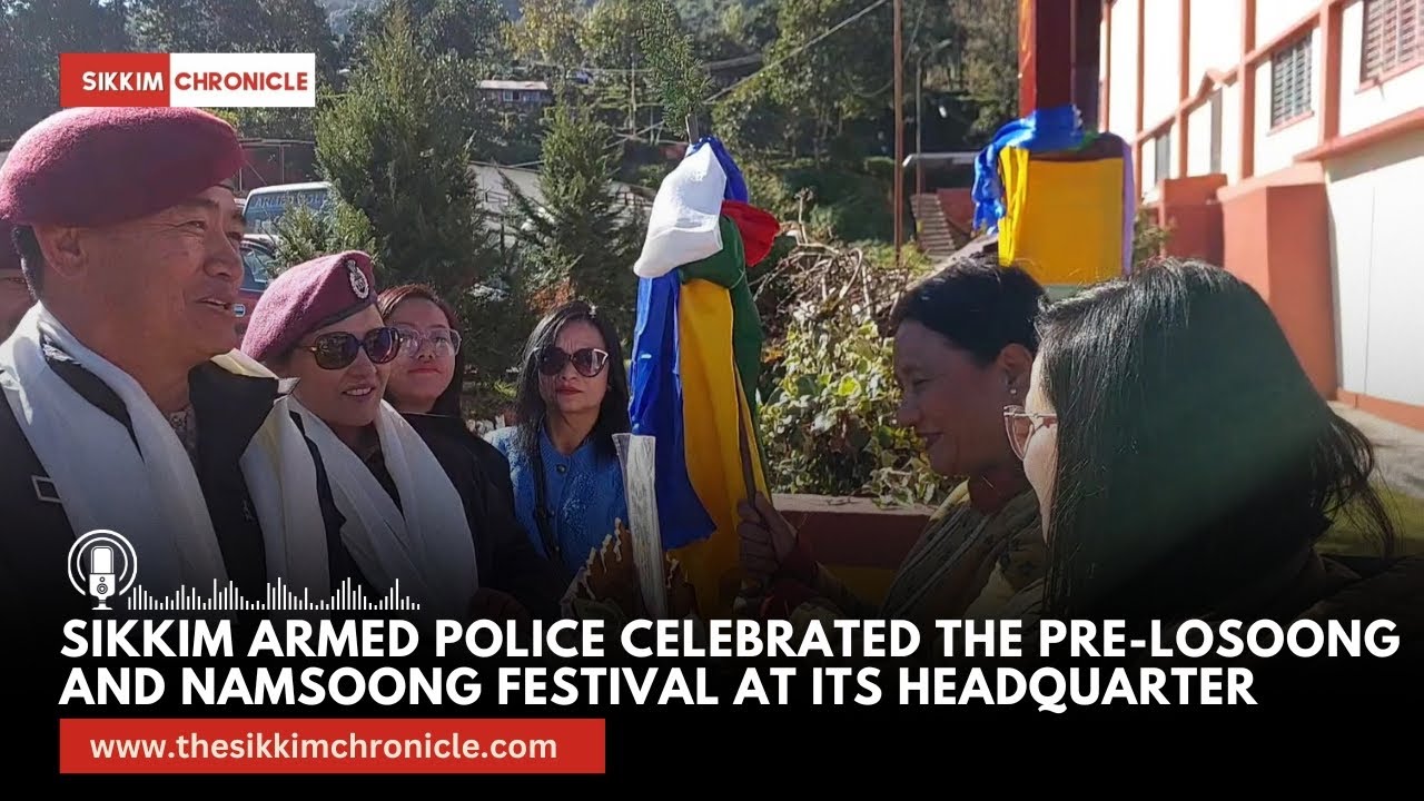 Sikkim Armed Police (SAP) celebrated the Pre-Losoong and Namsoong festival at its headquarter