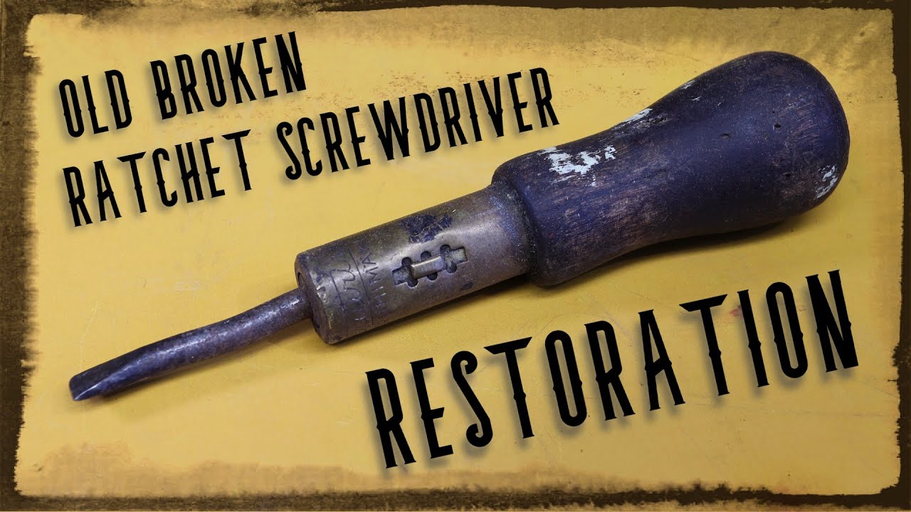 Ratchet Screwdriver - Restoration
