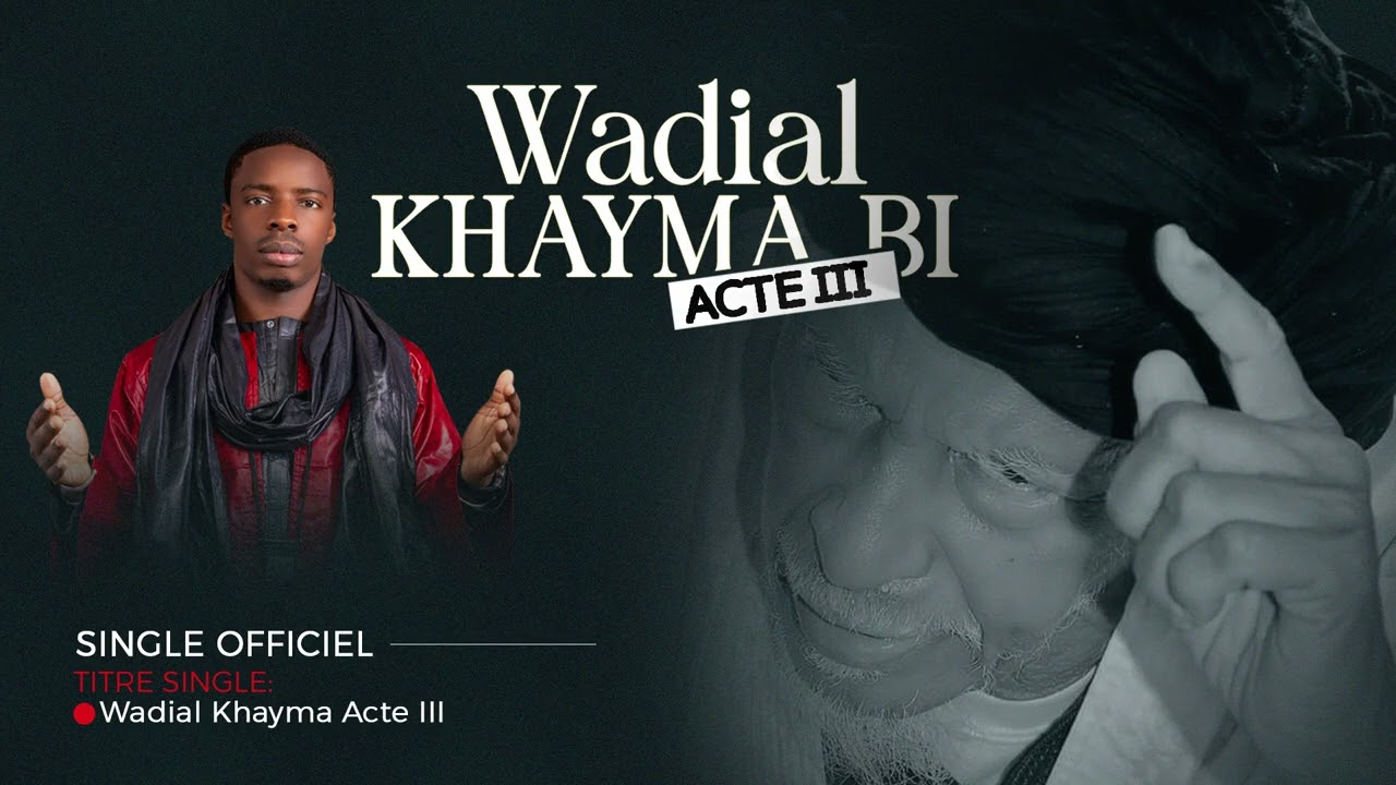 SINGLE OFFICIEL   ACTE III WADIAL KHAYMA BI