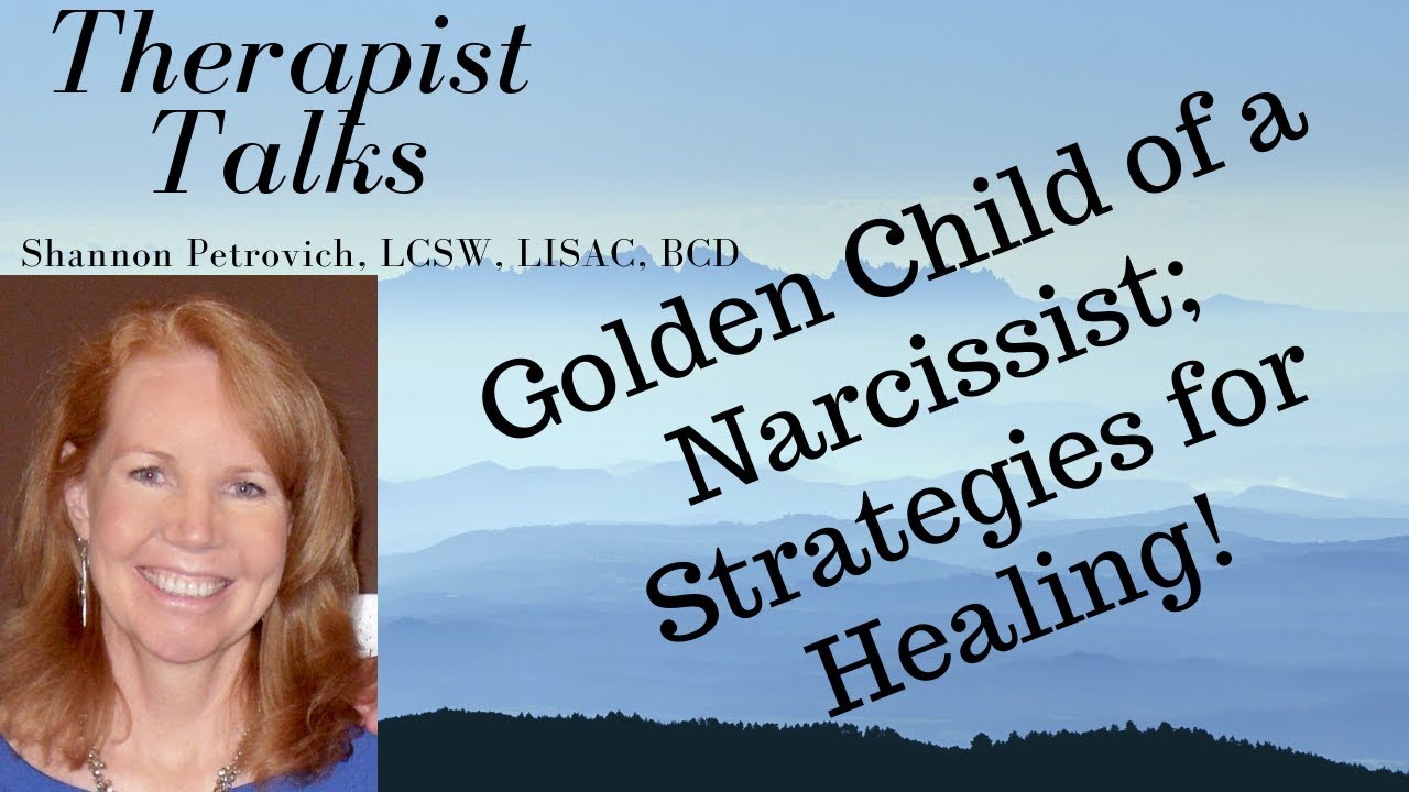 Golden Child of a Narcissist; Strategies for Healing! |Shannon Petrovich LCSW