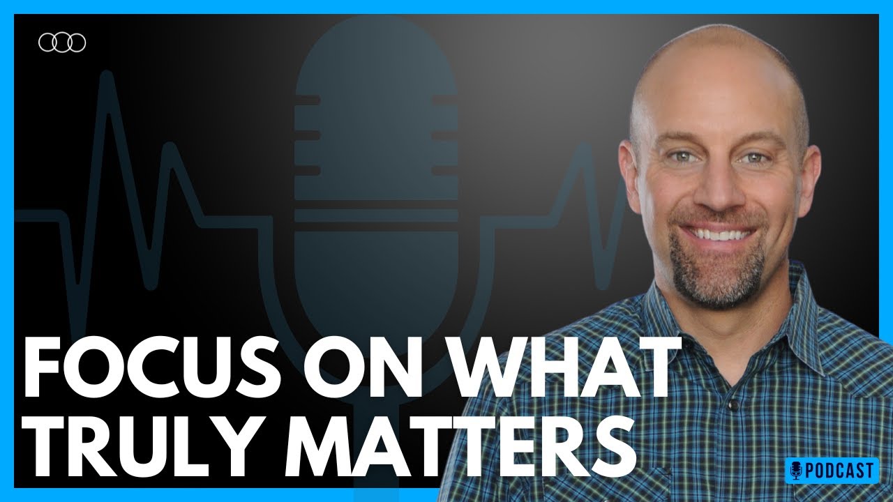 Focus on What Truly Matters