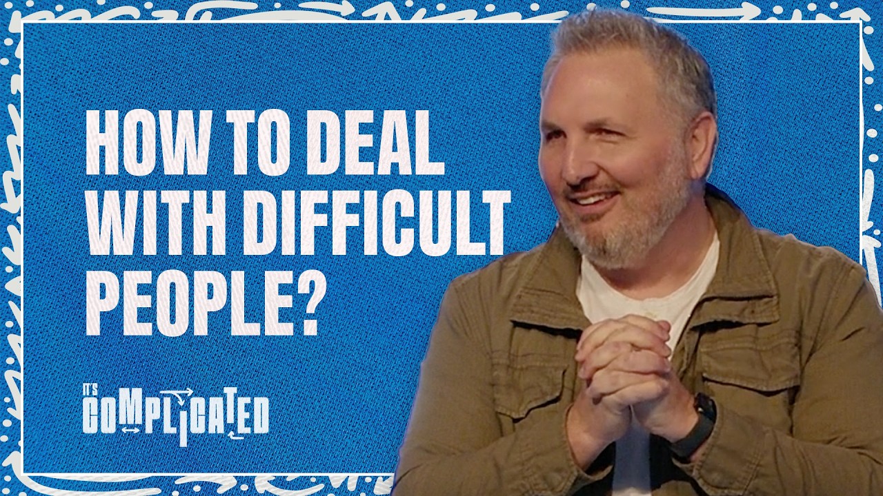 It’s Complicated - Week 4 -  How to Deal With Difficult People? | Adam Fry