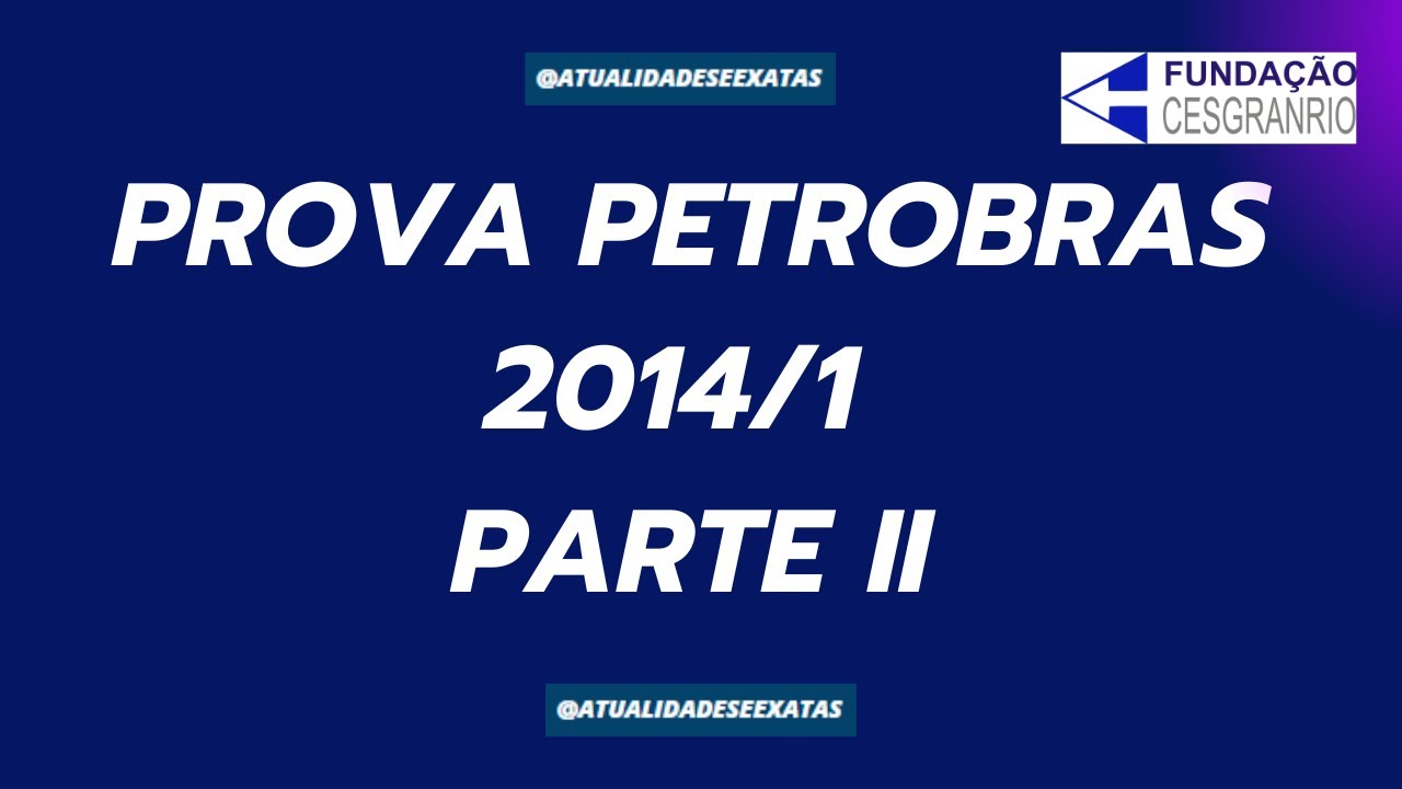 PROVA DE MATEMÁTICA - CESGRANRIO - PETROBRAS 2014/1 PARTE II