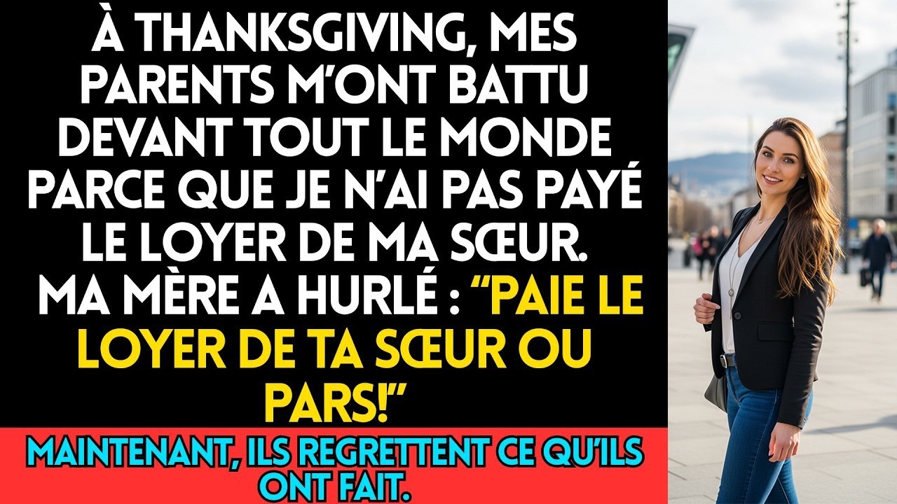 À Thanksgiving Mes Parents M’ont Battu Devant Tout Le Monde Parce Que Je N’ai Pas Payé Le Loyer D
