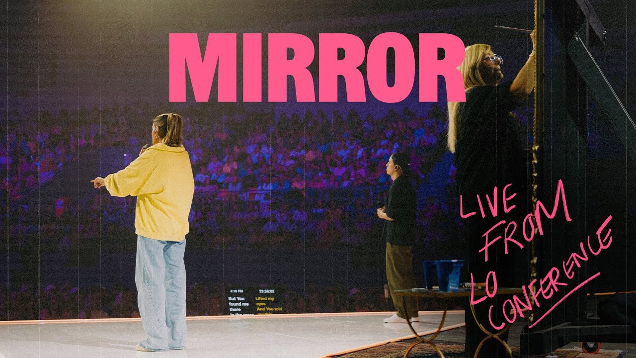 LO Worship - Mirror (Live from LO Conference) | Feat. Sadie Robertson Huff & Mitch Wong
