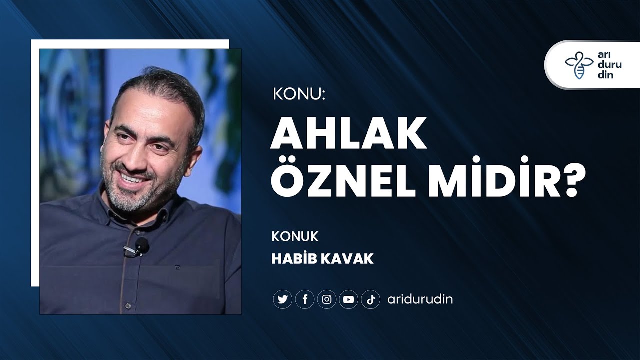 Ahlak Öznel Midir? | Habib Kavak