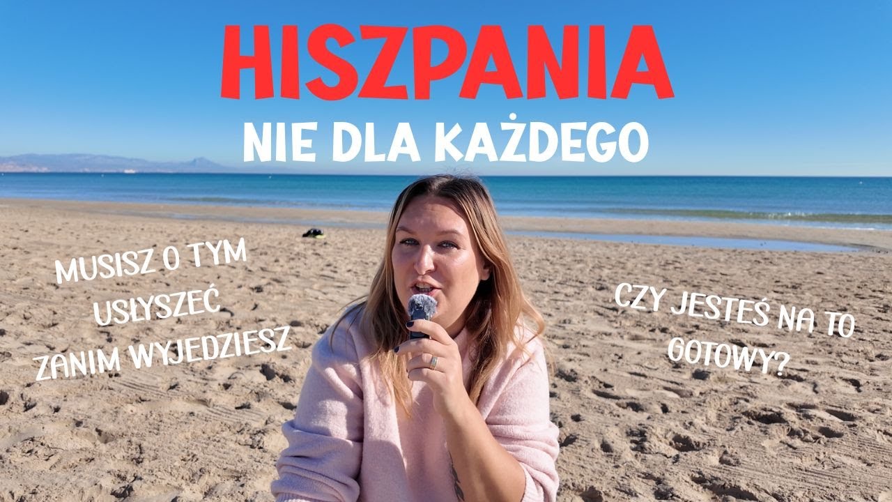 Nie przeprowadzaj się do Hiszpanii jeśli nie jesteś gotowy na to co na prawdę Cię tutaj czeka