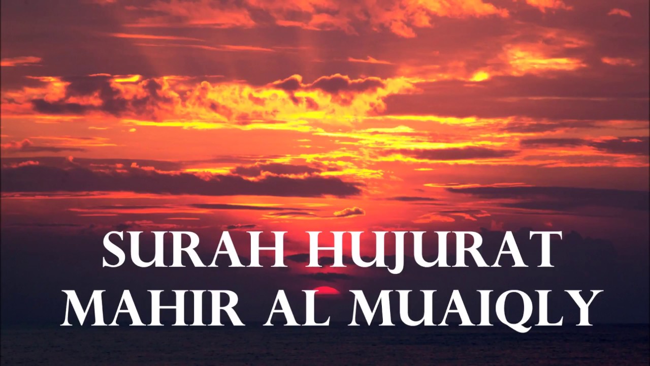 Surah Hujurat - Mahir al Muaiqly with Eng Translation