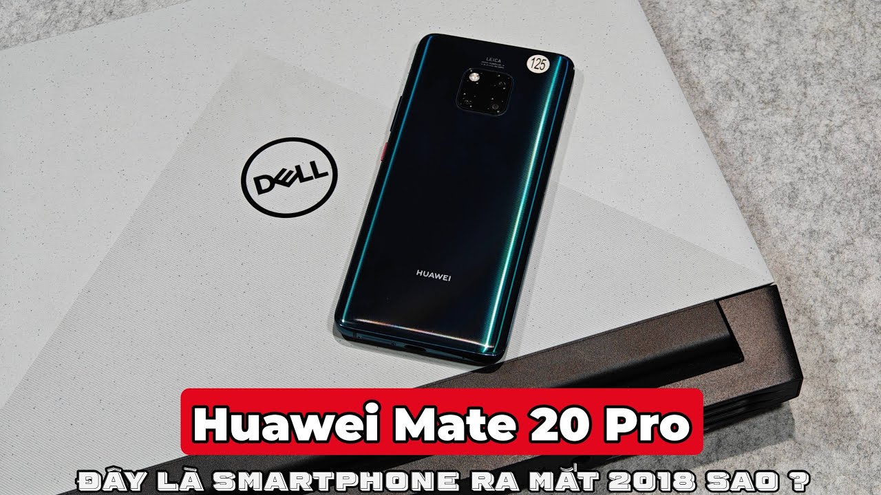Huawei Mate 20 Pro - Đây mới gọi là 