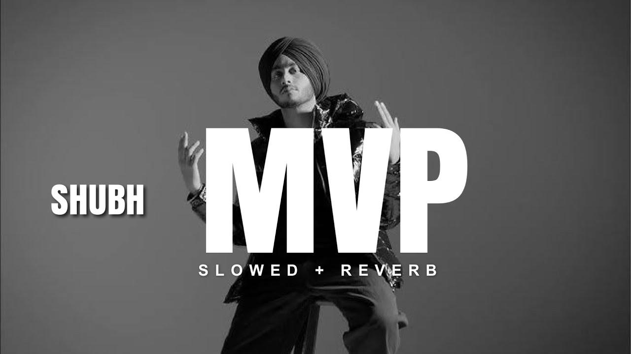 Shubh - MVP (Slowed + Reverb) Punjabi Lofi