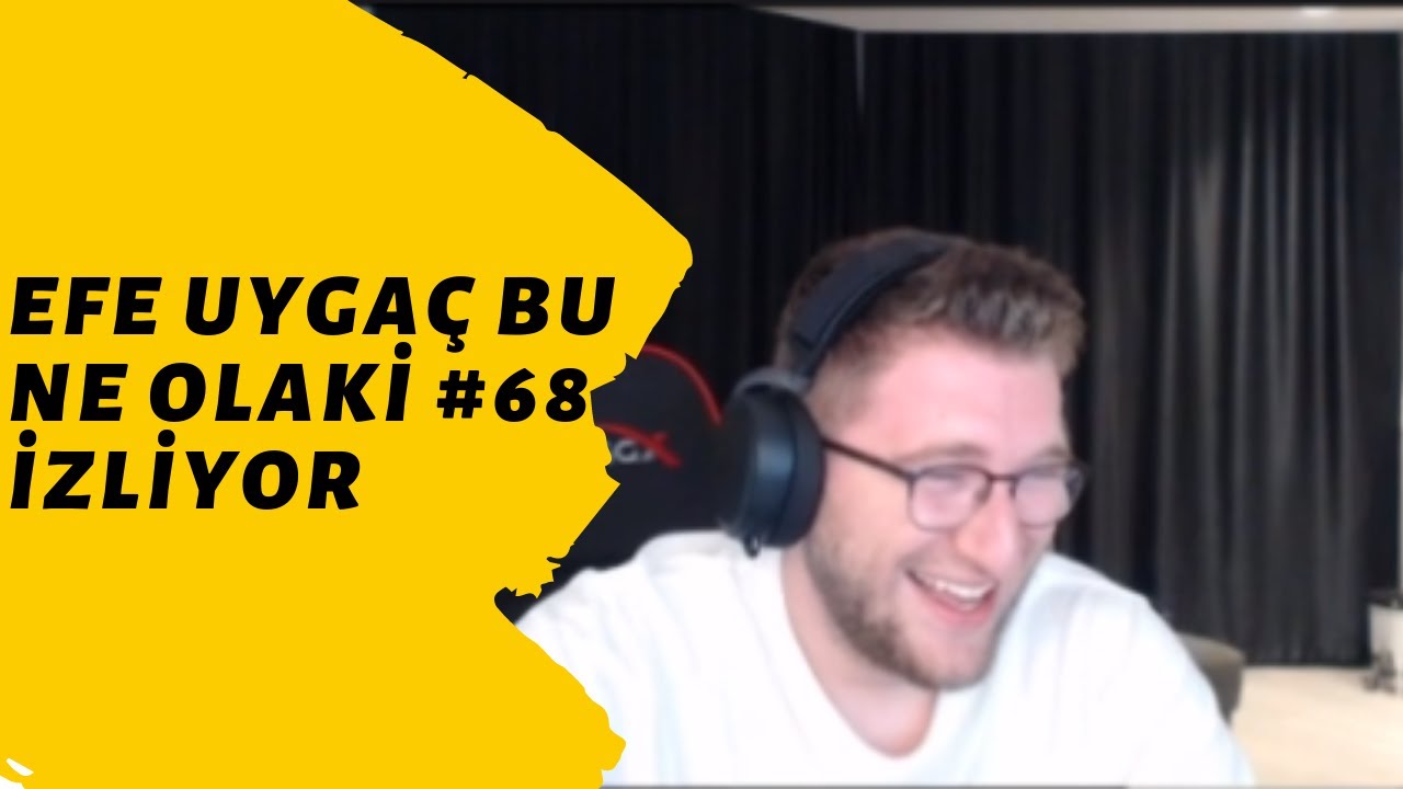 Efe Uygaç Bu Ne Olaki 68 İzliyor (GÜLME GARANTİLİ) / #Twitch