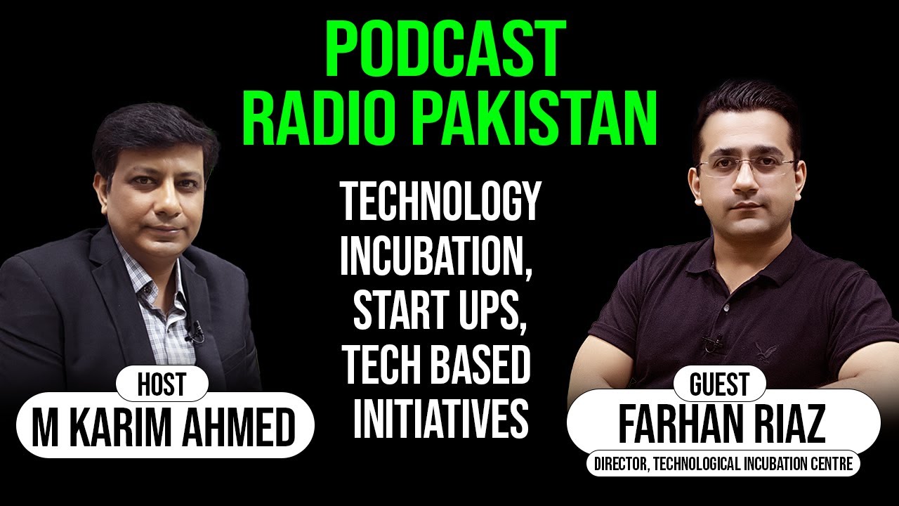 Technology Incubation, Startups, Tech Based Initiatives - Podcast with Farhan Riaz