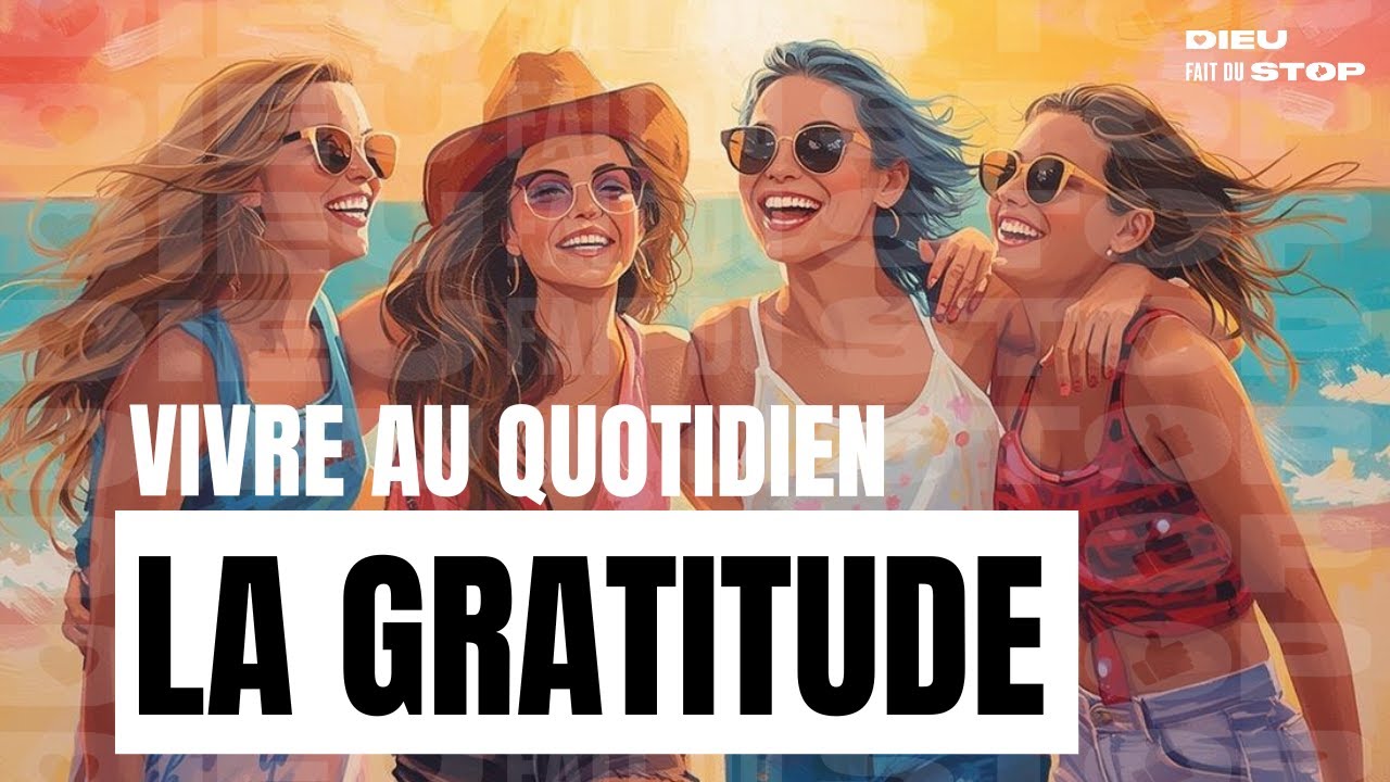 La gratitude : la vivre au quotidien
