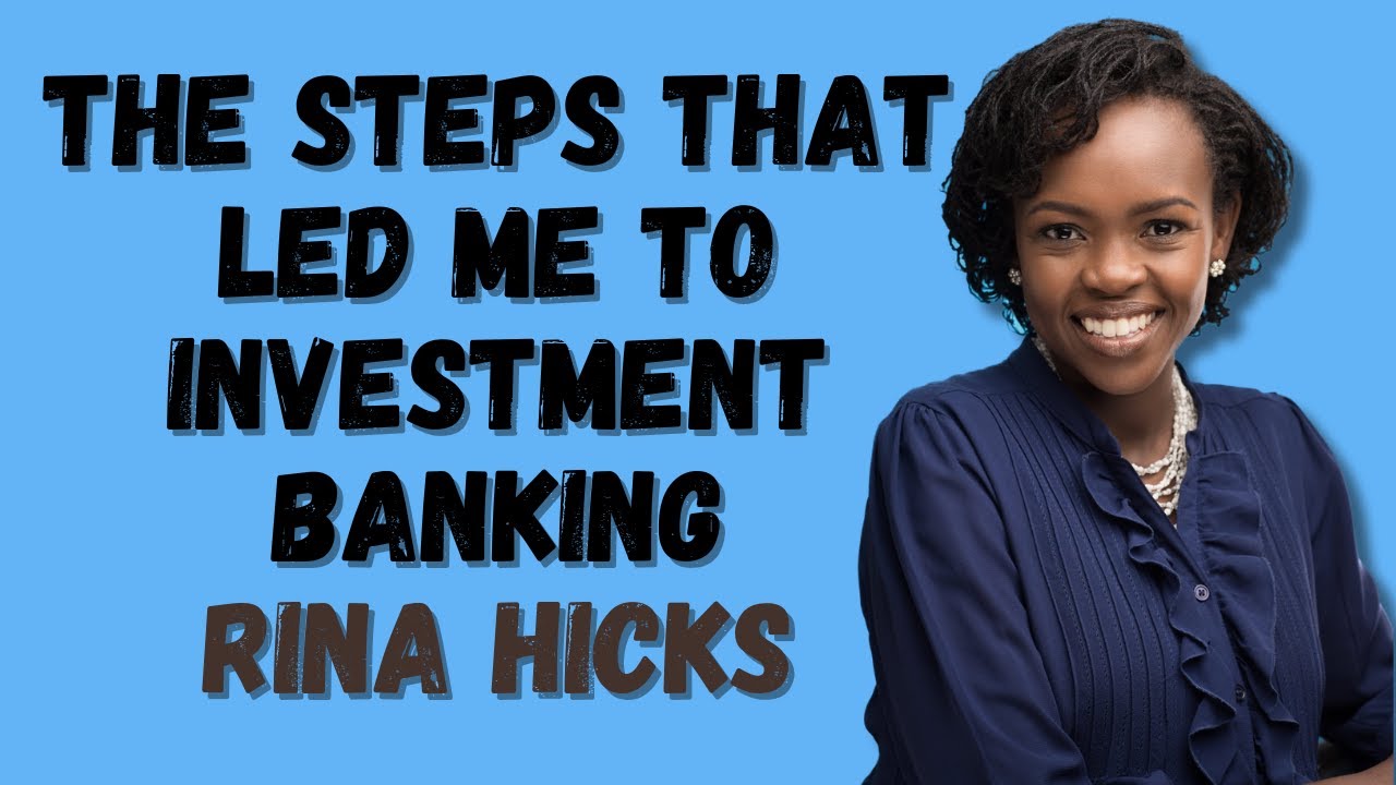 1554. The Steps That Led Me to Investment Banking - Rina Hicks (@MoneyWiseWithRinaHicks) #cta101