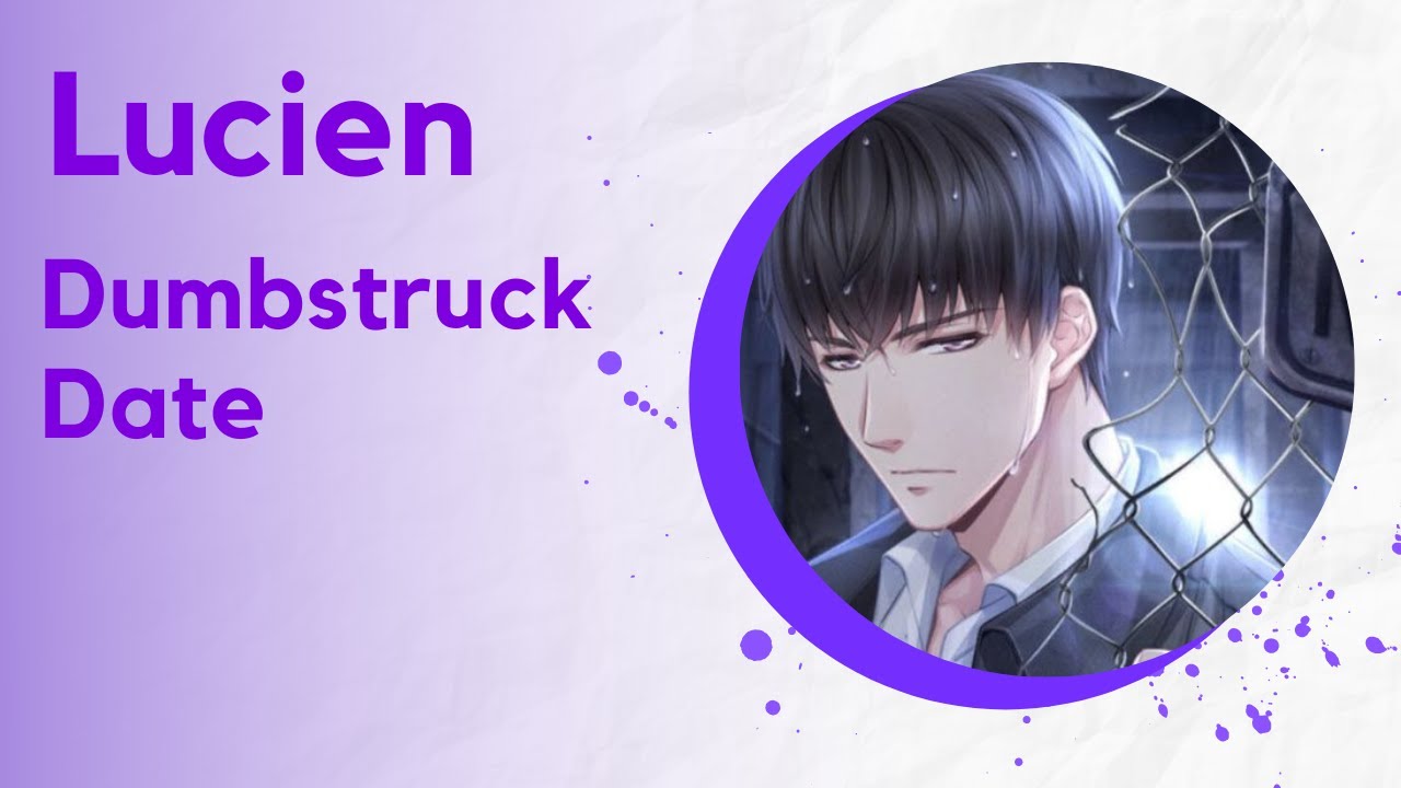 Mr. Love: Queen's Choice ~ LUCIEN ~ Dumbstruck Date