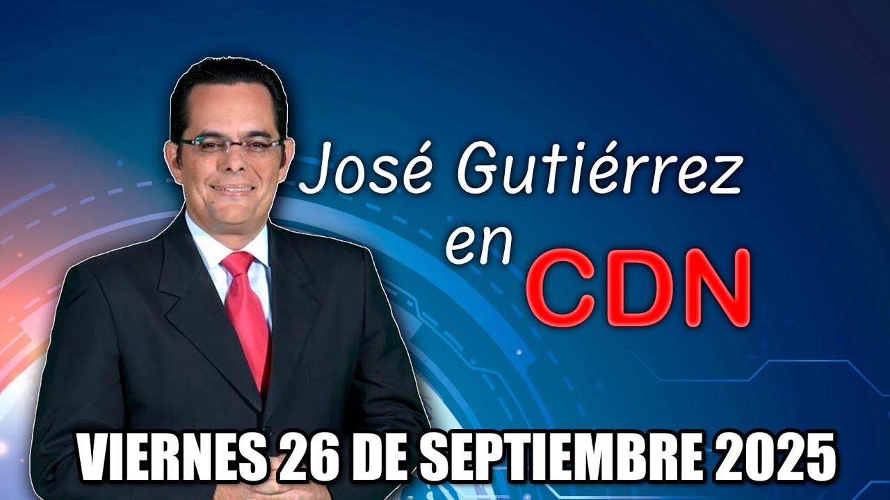 JOSÉ GUTIÉRREZ EN CDN - VIERNES 26 DE SEPTIEMBRE 2025