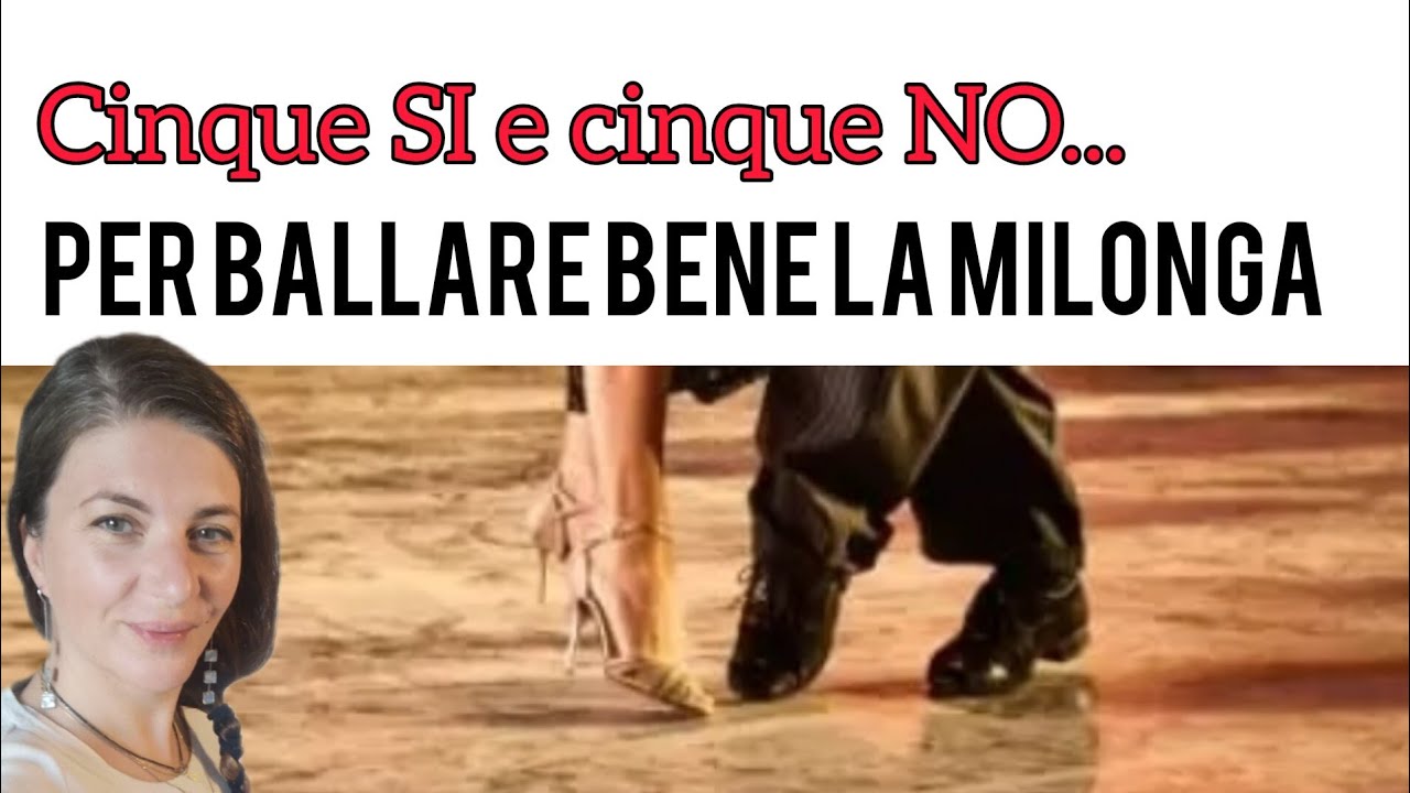 Cinque SI👍🏻 e cinque NO👎🏻, per ballare bene la milonga!!!