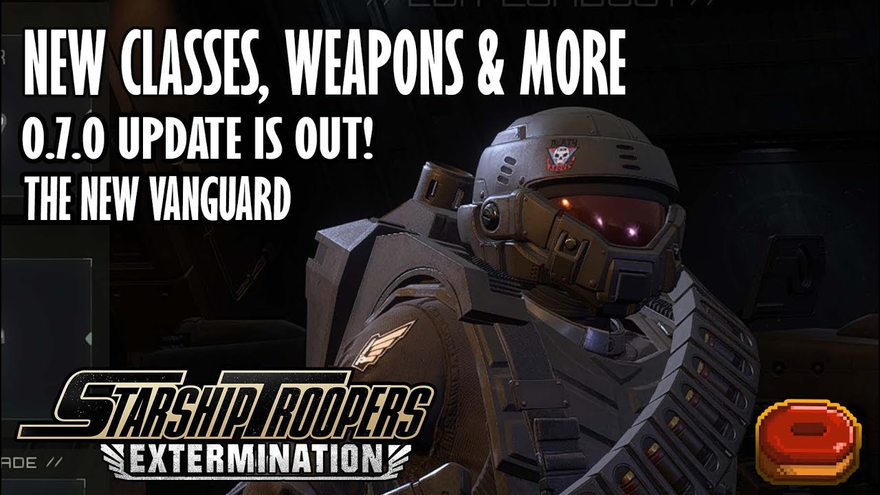0.7.0 THE NEW VANGUARD UPDATE - NEW CLASSES, WEAPONS & MORE  - STARSHIP TROOPERS EXTERMINATION