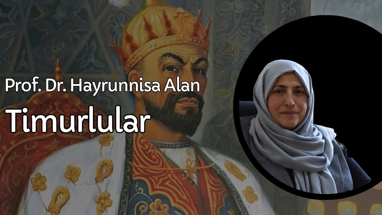 PROF. DR. HAYRUNNİSA ALAN İLE TİMURLULAR