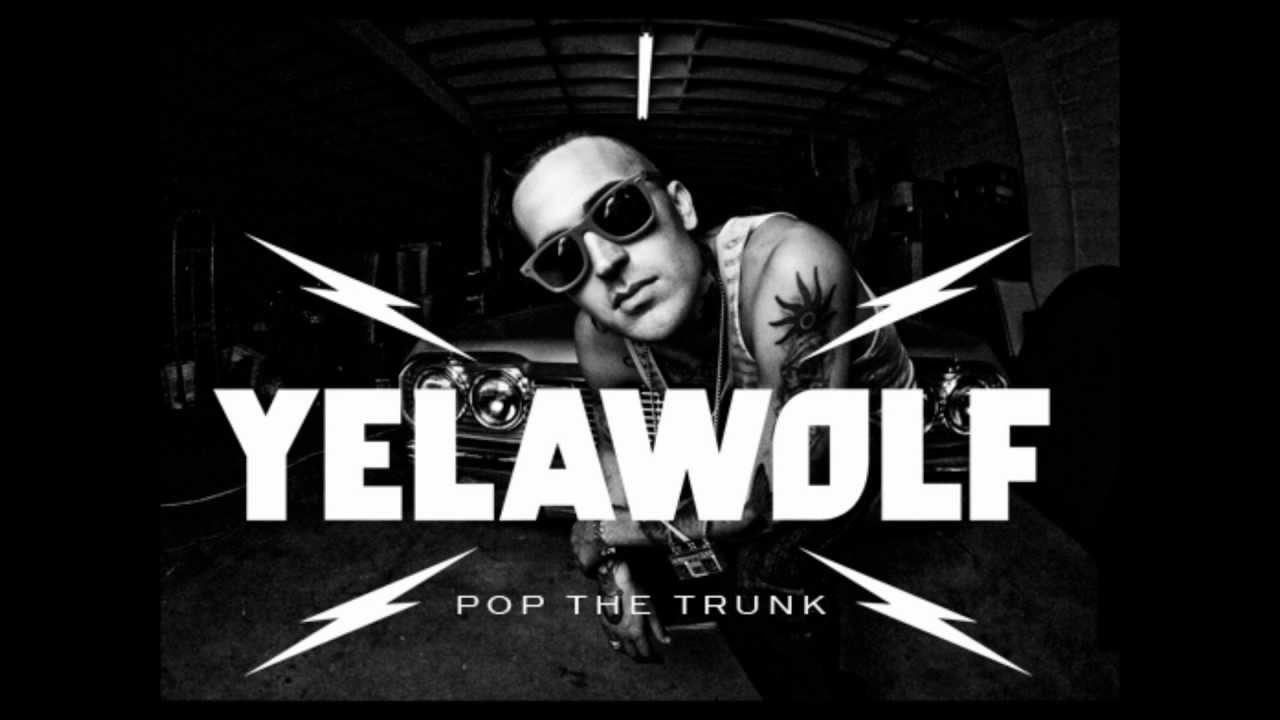 YELAWOLF POP THE TRUNK(SLOWED DOWN)