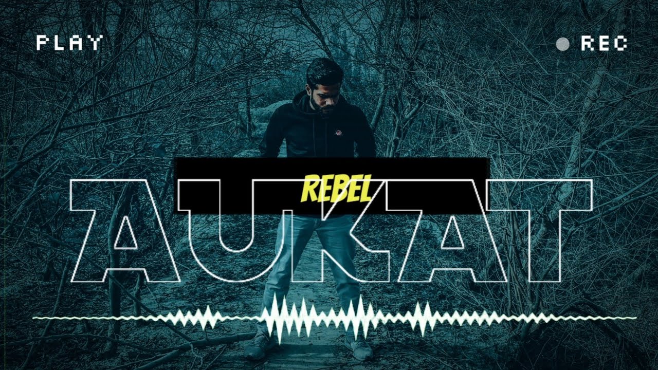 AUKAT - Rebel | Latest Hindi Song | New Hindi Rap Song | 2021 |