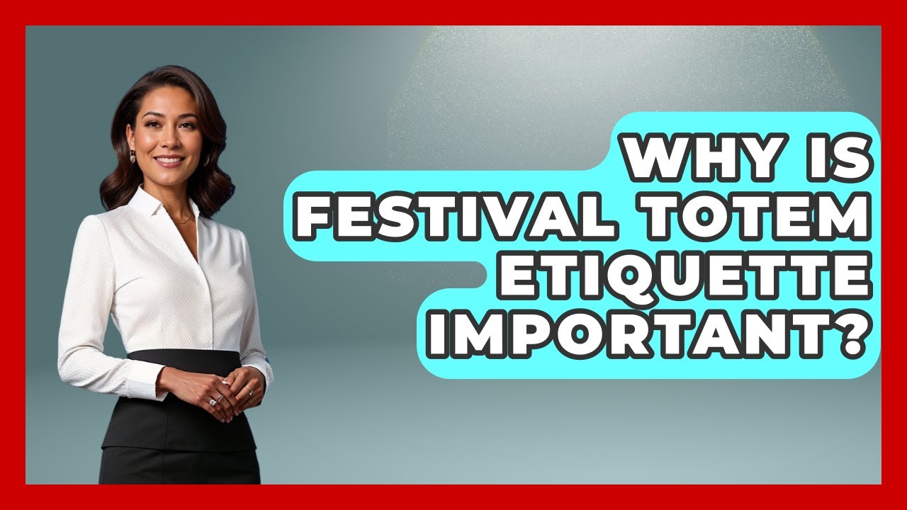Why Is Festival Totem Etiquette Important? - Raves Vibe Tribe