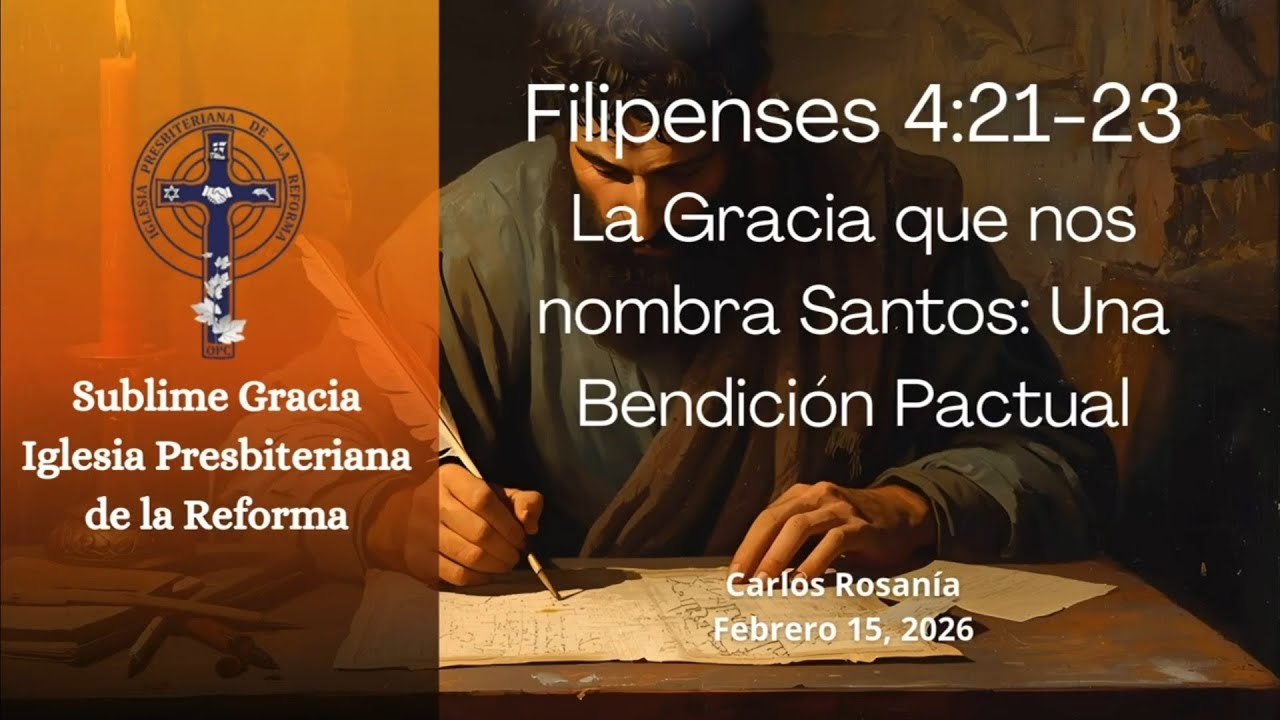 La Gracia que nos nombra Santos: Una Bendición Pactual (Filipenses 4:21-23) — Pr. Carlos Rosanía