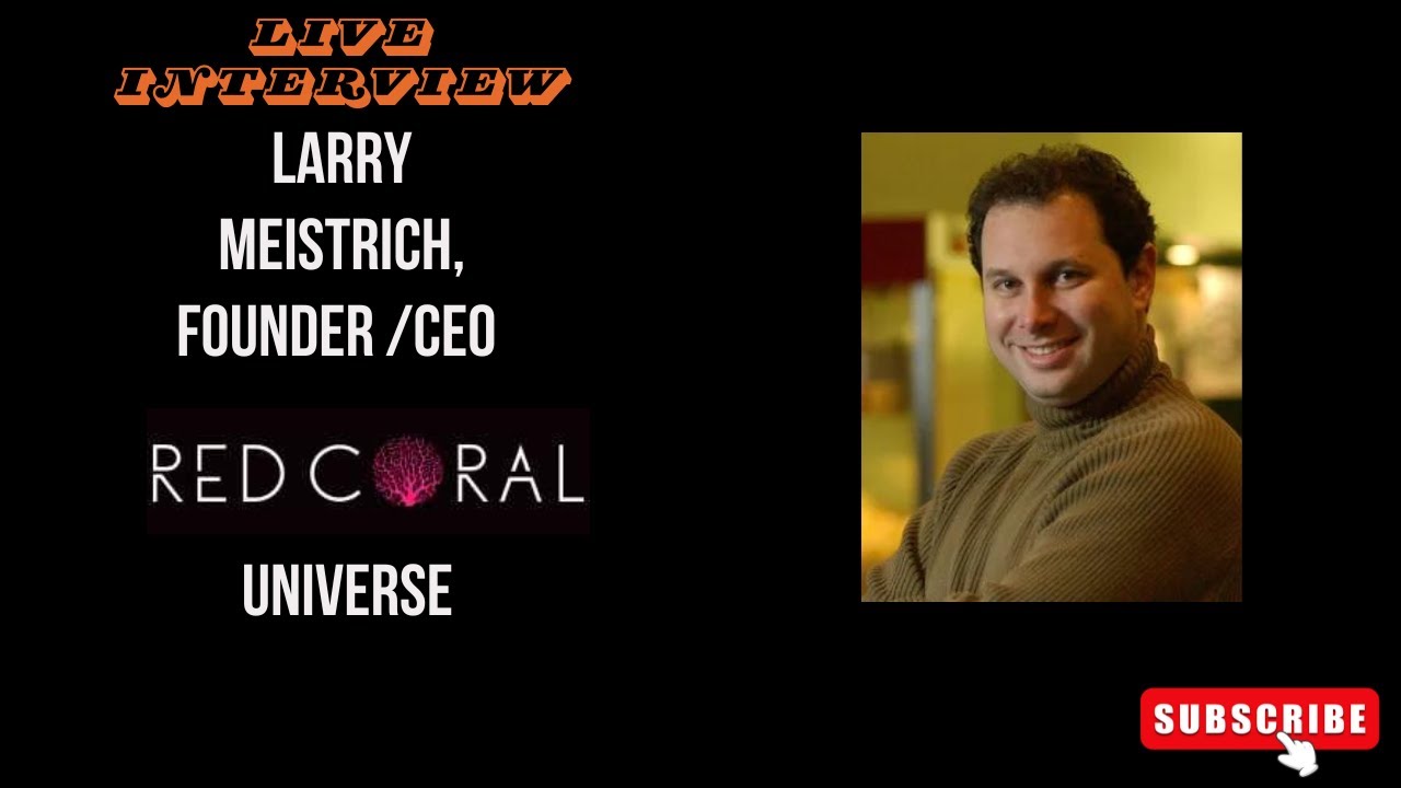 Live Interview with producer Larry Meistrich, Founder and CEO of Red Coral Universe