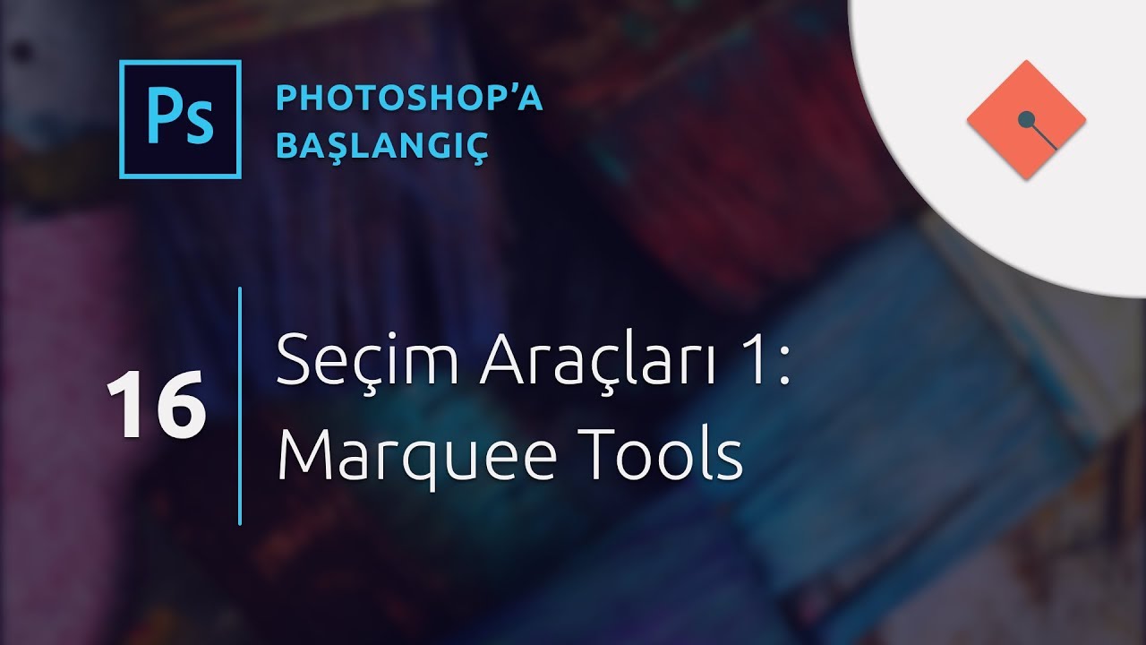 Photoshop Dersleri - Başlangıç #16 | Seçim Araçları 1 - Marquee Tools