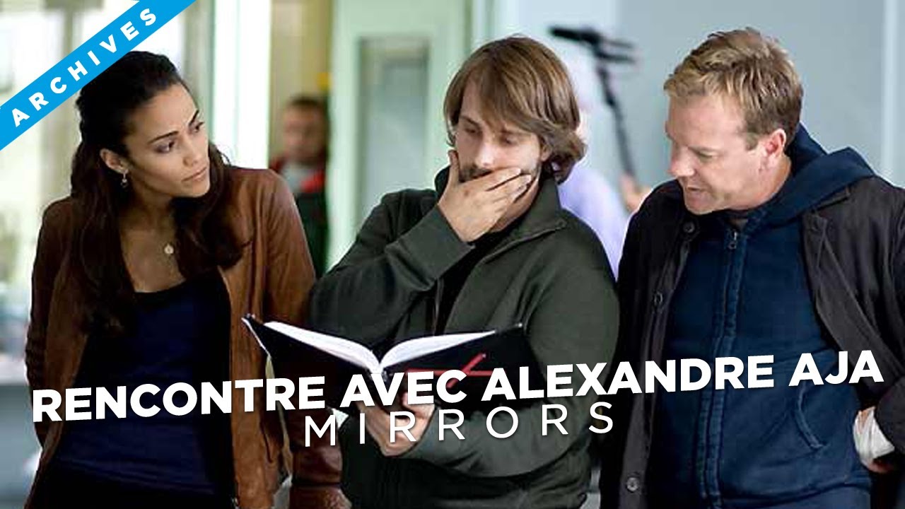 Rencontre avec Alexandre Aja - Mirrors [Archive - 2009]