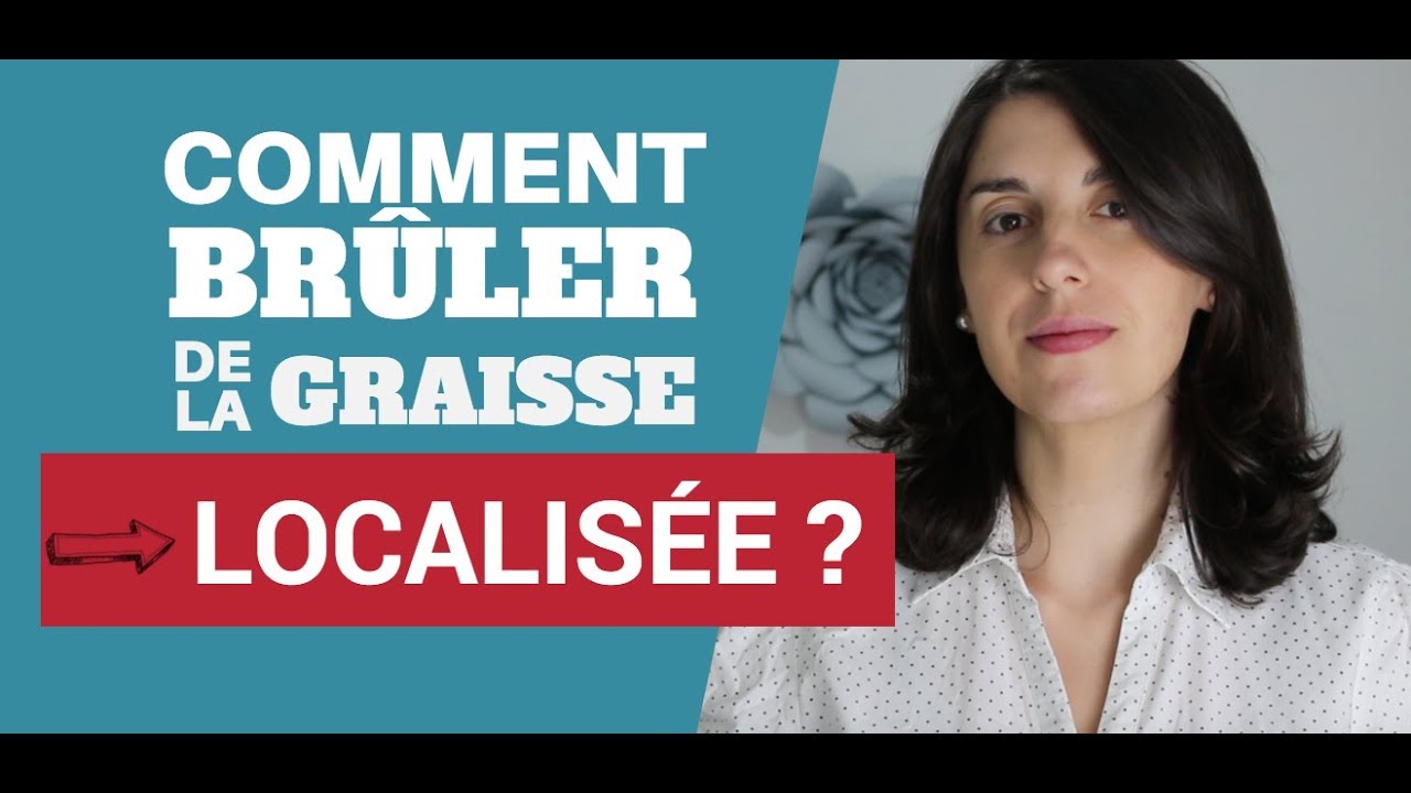 Comment brûler définitivement de la graisse localisée ?