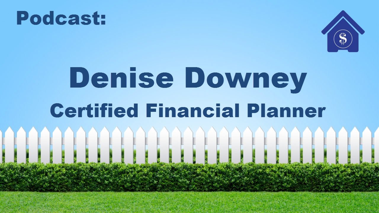 Budgeting, saving and down payments on a home purchase: An interview with Denise Downey