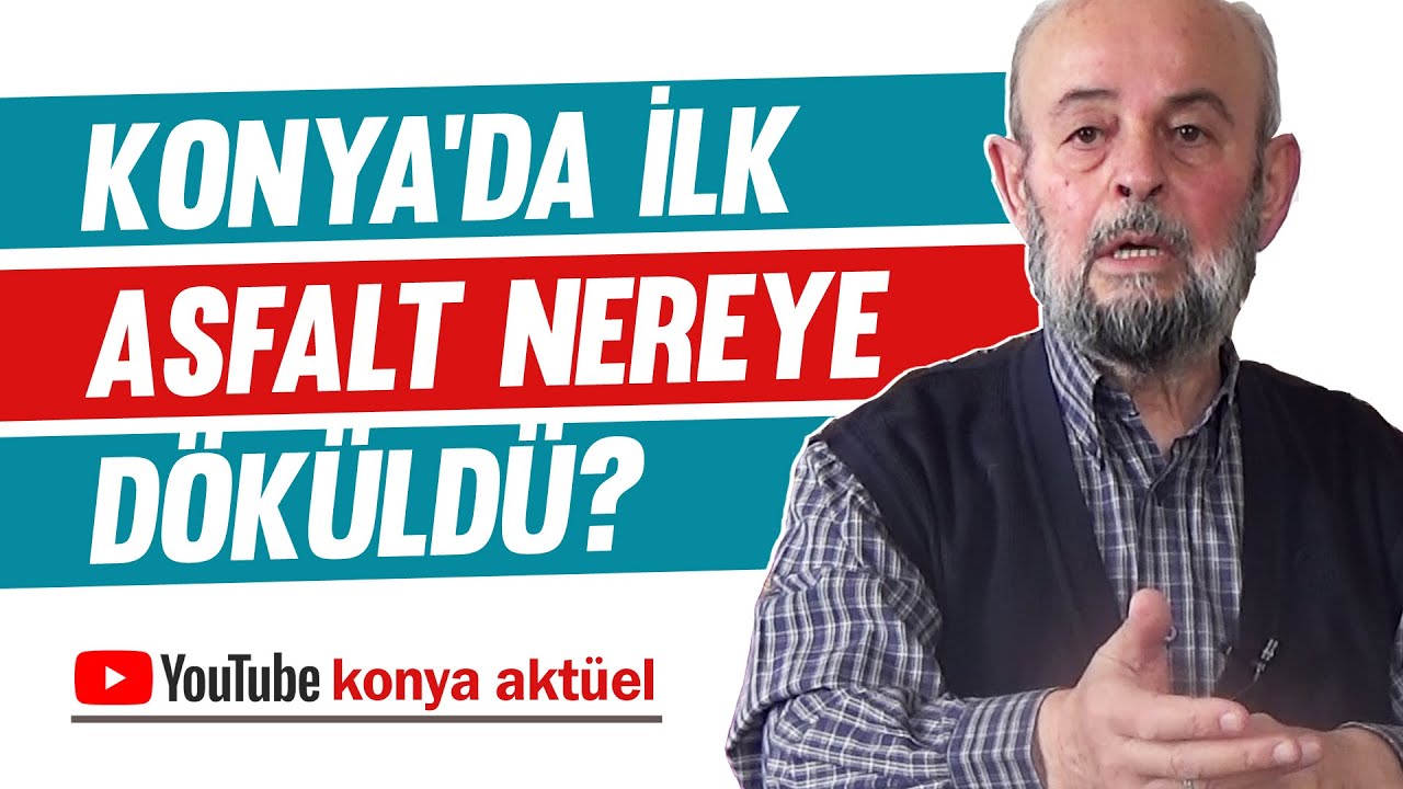 Konya'da ilk asfalt nereye döküldü? Tantavi, Başaralılar... [Nail Bülbül Hatıraları]
