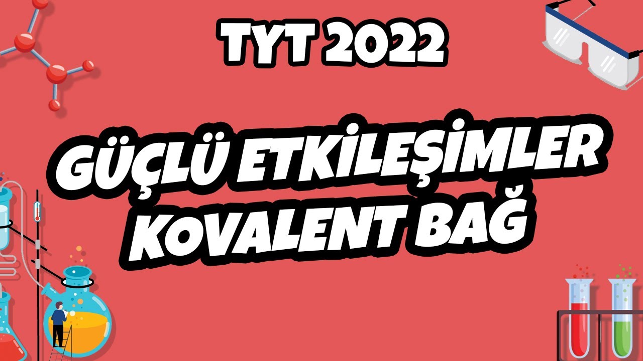 Güçlü Etkileşimler – Kovalent Bağ | TYT Kimya 2022 #hedefekoş