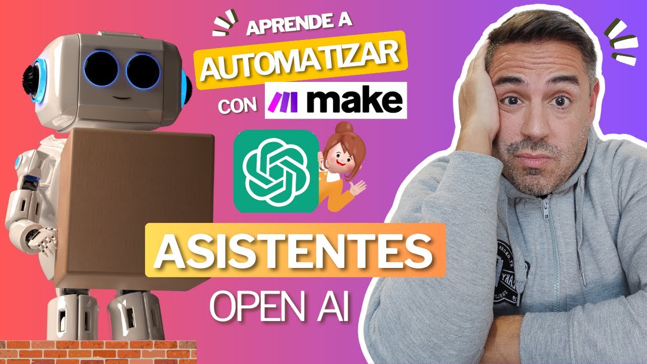 Aprende a AUTOMATIZAR los ASISTENTES de OPEN AI y ChatGPT con MAKE