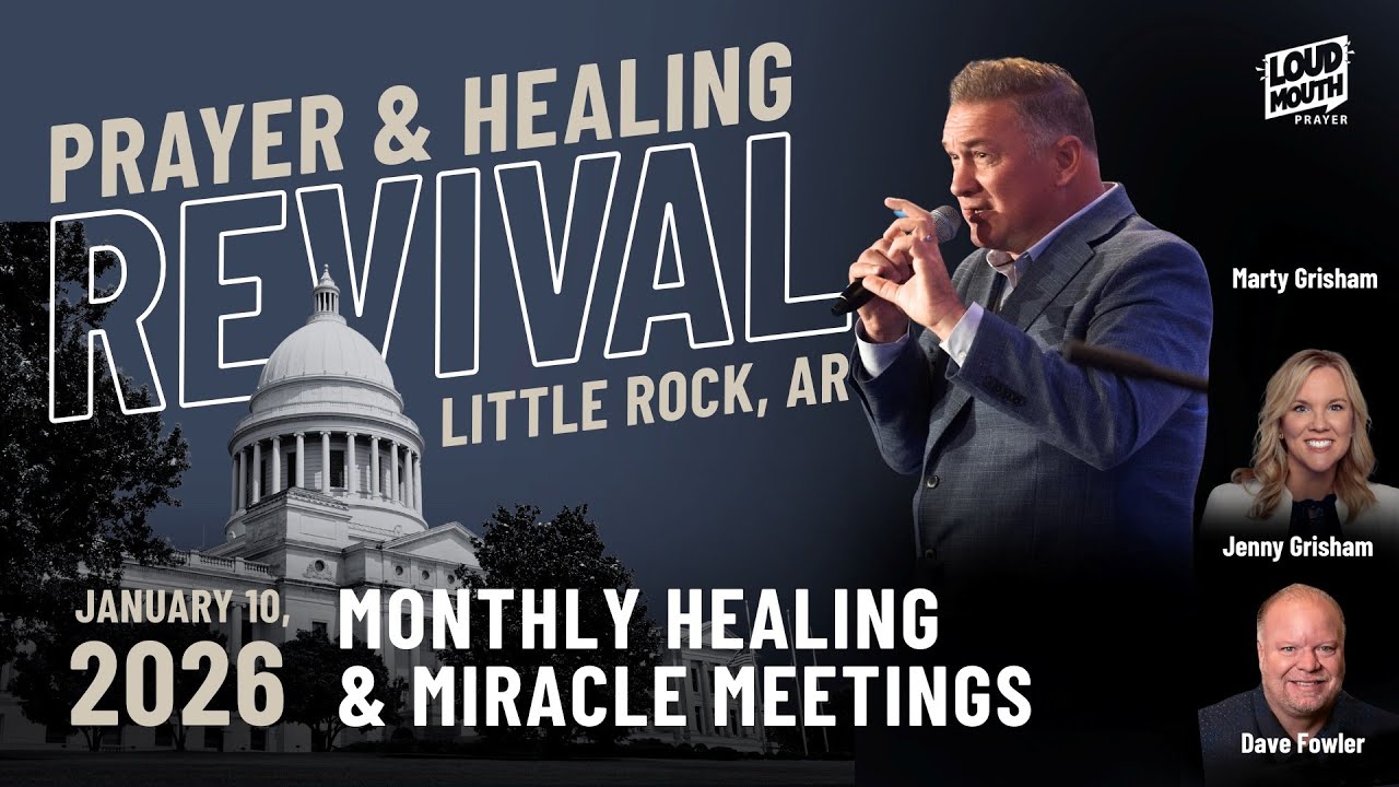 Little Rock Prayer & Healing Revival - Sat 10th, 2026 - Marty Grisham Loudmouth Prayer