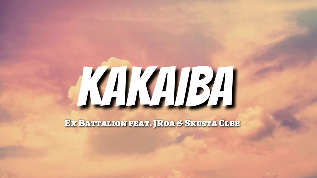Ex Battalion feat. JRoa & Skusta Clee - KAKAIBA (LYRICS)