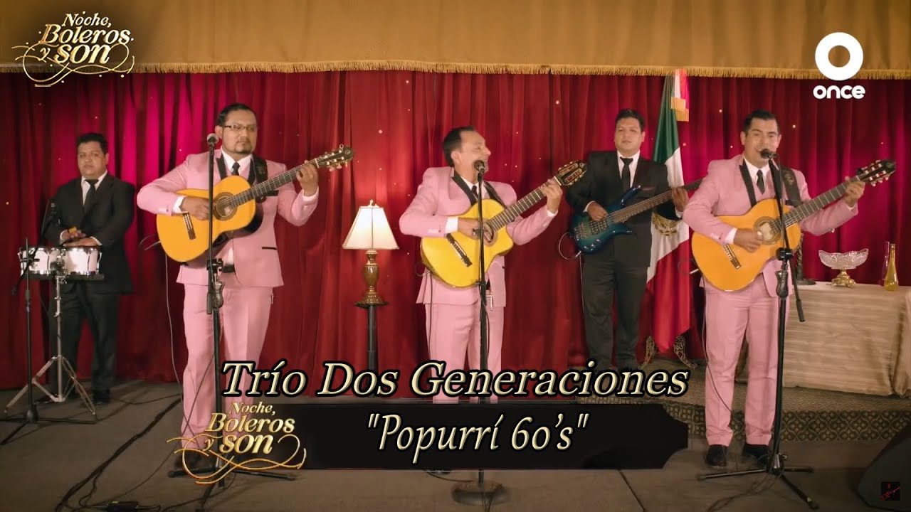 Popurrí 60s - Trío Dos Generaciones - Noche, Boleros y Son