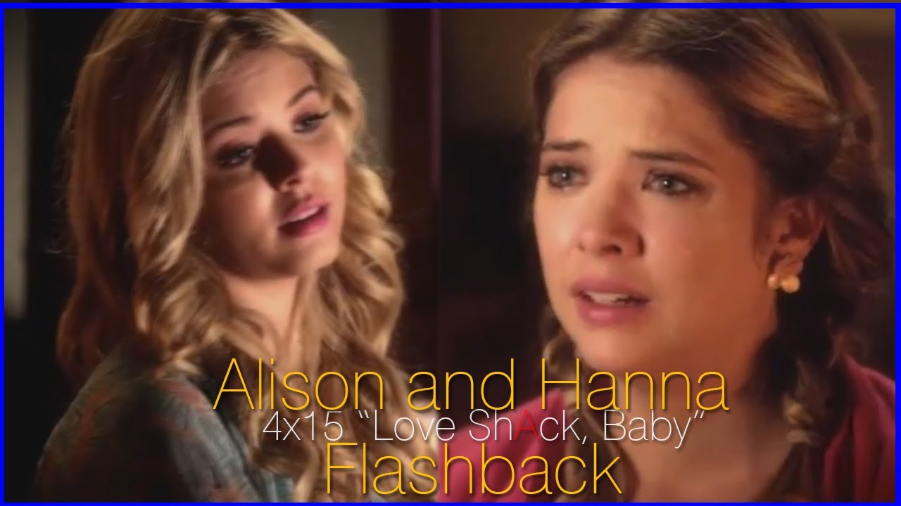 Pretty Little Liars -Alison and Hanna Flashback- 