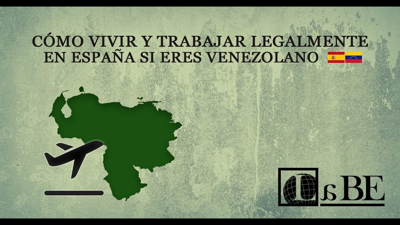 Como vivir y trabajar legalmente en España si eres Venezolano