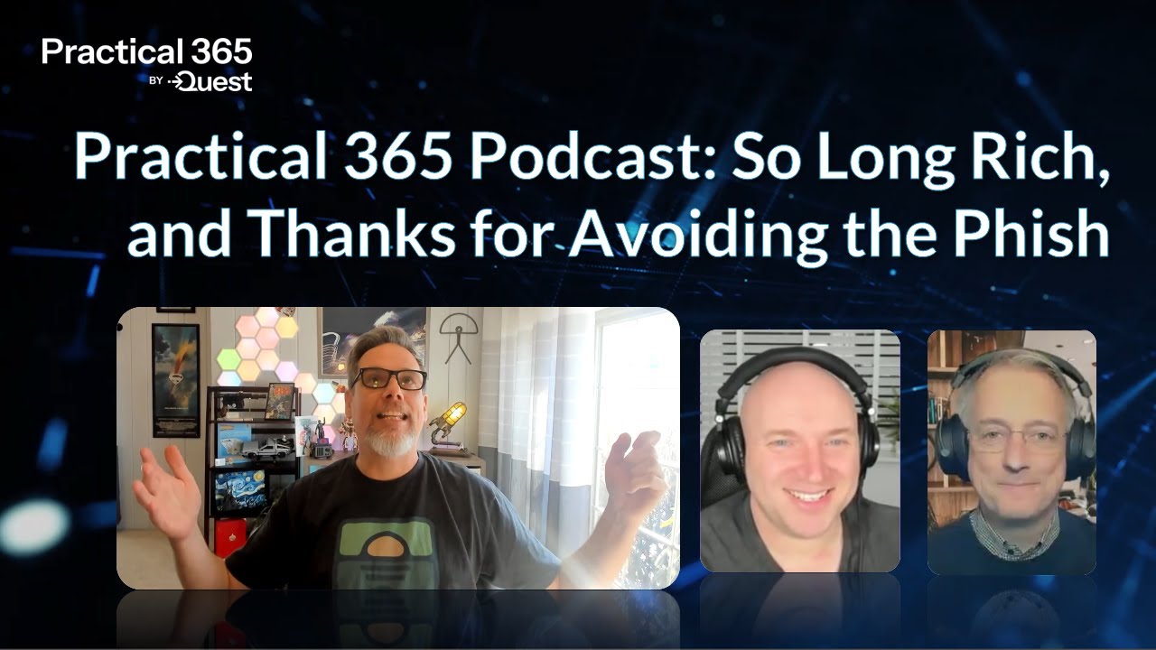 Practical 365 Podcast: So Long Rich, and Thanks for Avoiding the Phish