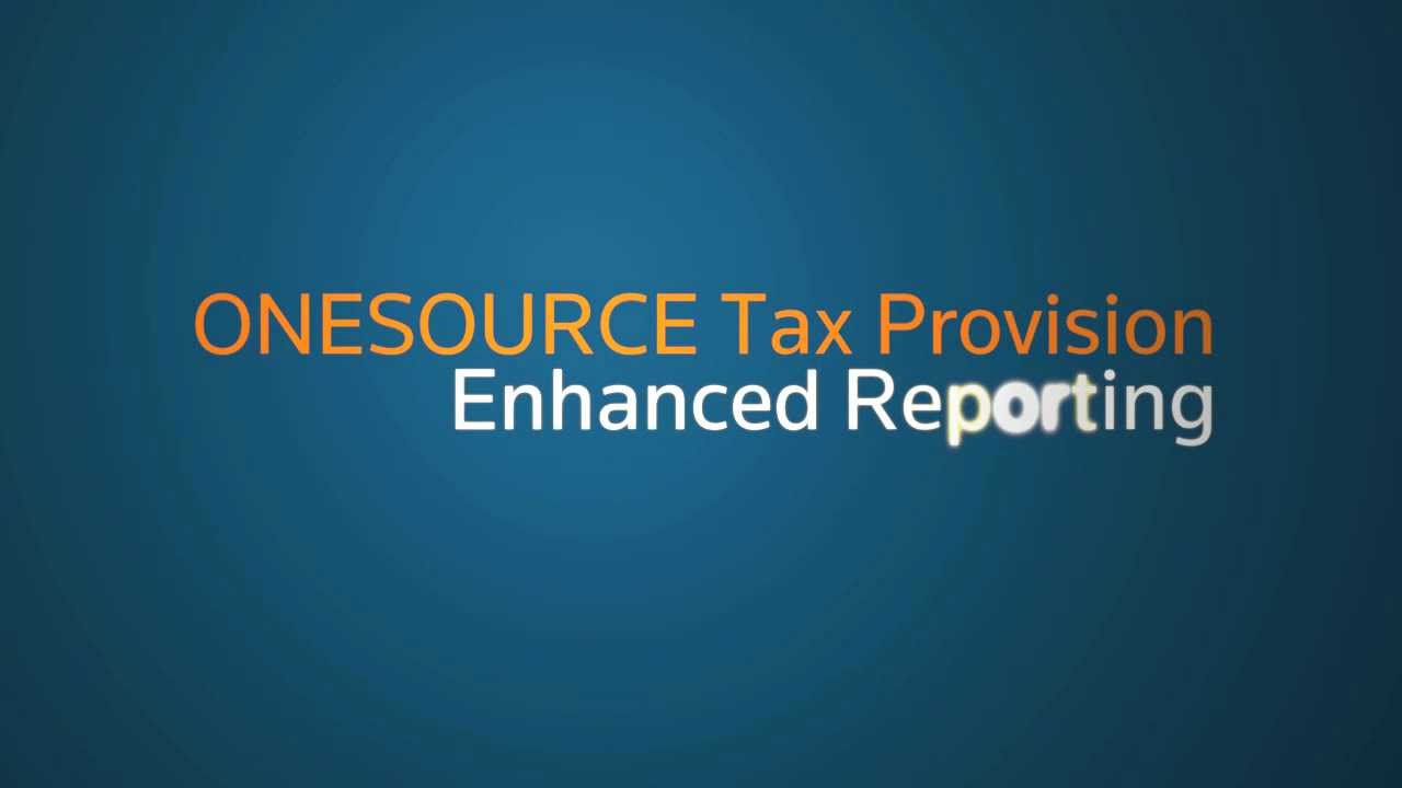 ONESOURCE Tax Provision Enhanced Reporting Framework
