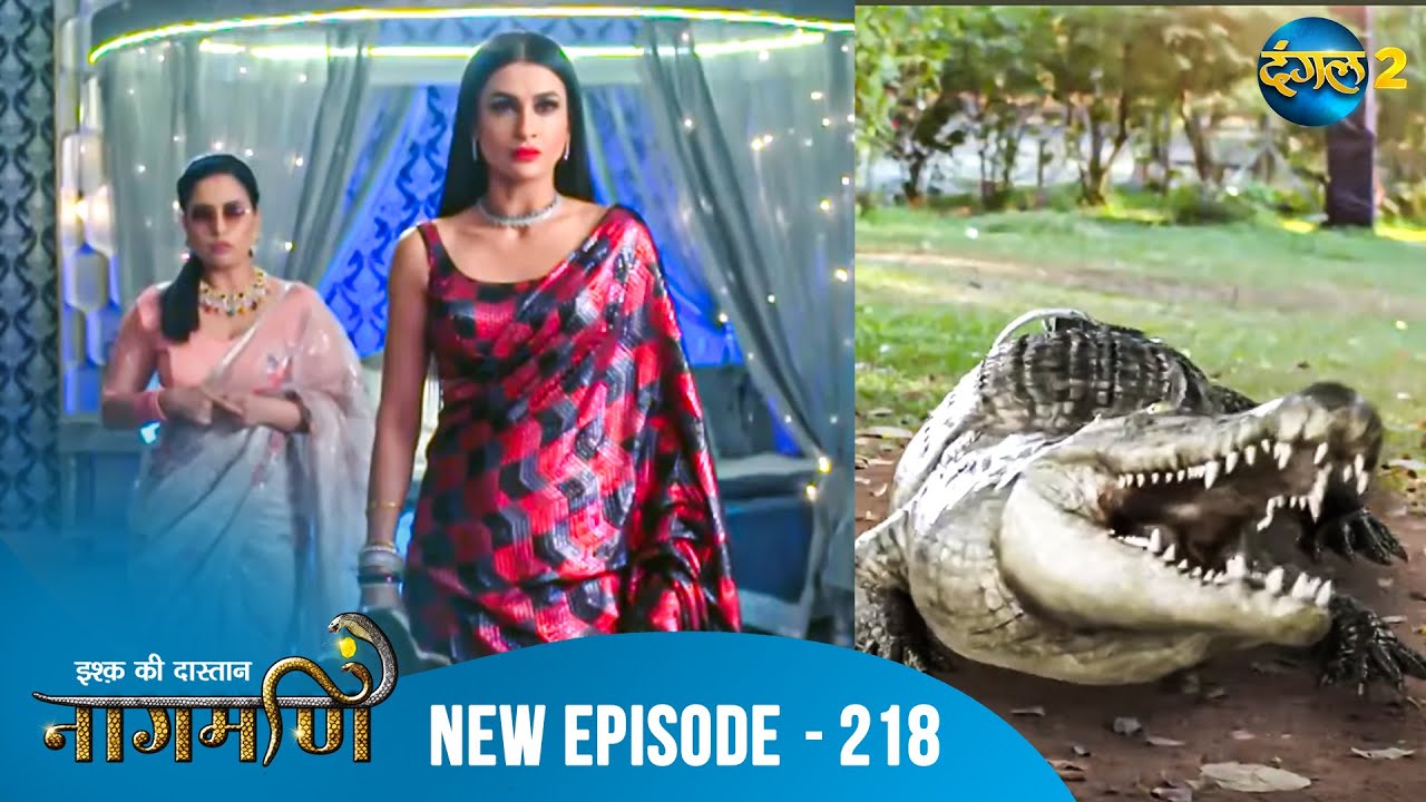 Full Episode - Ishq Ki Dastaan नागमणि  - 218 | Naagmani | Dangal 2 #mohini #paaro #shankar