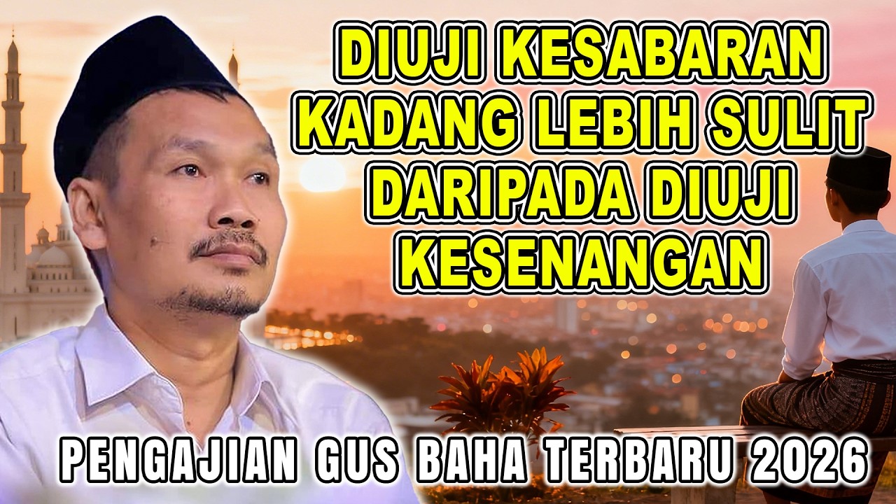 GUS BAHA - DIUJI KESABARAN KADANG LEBIH SULIT DARI PADA DIUJI KESENANGAN