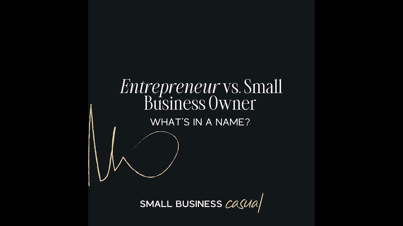 Entrepreneur vs. Small Business Owner: What's in a Name?